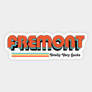 Fremont - Totally Very Sucks Sticker